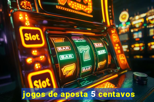 jogos de aposta 5 centavos